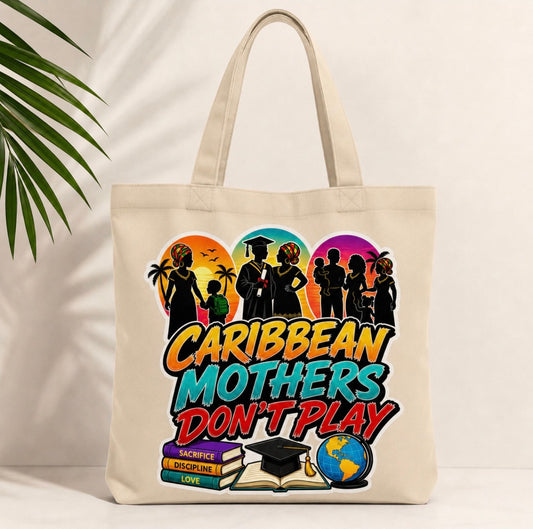 Caribbean Mothers Don’t Play Tote Bag