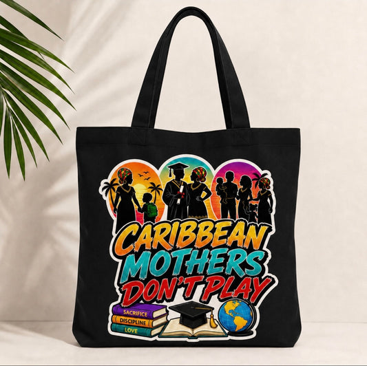 Caribbean Mothers Don’t Play Tote Bag
